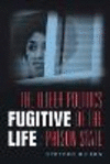Fugitive Life:The Queer Politics of the Prison State