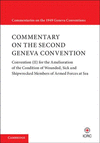 Commentary on the Second Geneva Convention:Convention (II) for the Amelioration of the Condition of Wounded, Sick and Shipwrecked Members of Armed Forces at Sea