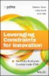Leveraging Constraints for Innovation:New Product Development Essentials from the PDMA