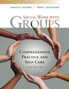 Social Work with Groups:Comprehensive Practice and Self-Care