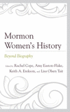 Mormon Women's History:Beyond Biography