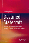 Destined Statecraft:Eurasian Small Power Politics and Strategic Cultures in Geopolitical Shifts