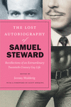 The Lost Autobiography of Samuel Steward:Recollections of an Extraordinary Twentieth-Century Gay Life