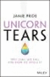 Unicorn Tears:Why Startups Fail and How To Avoid It