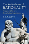 The Ambivalences of Rationality:Ancient and Modern Cross-Cultural Explorations