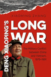 Deng Xiaoping's Long War:The Military Conflict Between China and Vietnam, 1979-1991