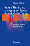 Basics of Planning and Management of Patients during Radiation Therapy:A Guide for Students and Practitioners