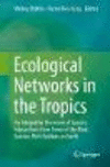 Ecological Networks in the Tropics:An Integrative Overview of Species Interactions from Some of the Most Species-Rich Habitats on Earth