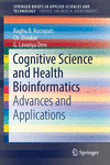Cognitive Science and Health Bioinformatics:Advances and Applications