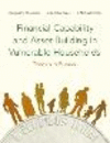 Financial Capability and Asset Building in Vulnerable Households:Theory and Practice