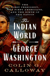 The Indian World of George Washington:The First President, the First Americans, and the Birth of the Nation