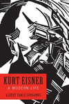 Kurt Eisner:A Modern Life