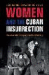 Women and the Cuban Insurrection:How Gender Shaped Castro's Victory
