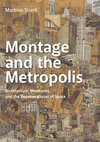 Montage and the Metropolis:Architecture, Modernity, and the Representation of Space