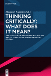 Thinking Critically: What Does It Mean?:The Tradition of Philosophical Criticism and Its Forms in the European History of Ideas