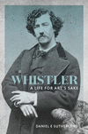 Whistler:A Life for Art's Sake