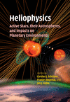 Heliophysics:Active Stars, their Astrospheres, and Impacts on Planetary Environments