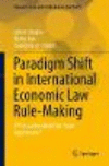 Paradigm Shift in International Economic Law Rule-Making:TPP as a New Model for Trade Agreements?