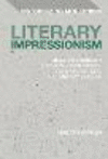 Literary Impressionism:Vision and Memory in Dorothy Richardson, Ford Madox Ford, H. D. and May Sinclair