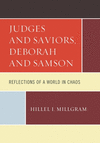 Judges and Saviors, Deborah and Samson:Reflections of a World in Chaos