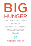 Big Hunger:The Unholy Alliance between Corporate America and Anti-Hunger Groups