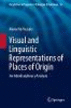 Visual and Linguistic Representations of Places of Origin:An Interdisciplinary Analysis