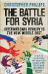 The Battle for Syria:International Rivalry in the New Middle East