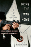 Bring the War Home:The White Power Movement and Paramilitary America