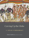 Carving Up the Globe:An Atlas of Diplomacy