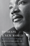 To Shape a New World:Essays on the Political Philosophy of Martin Luther King, Jr.