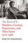 The Rest of It:Hustlers, Cocaine, Depression, and Then Some, 1976-1988