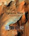Dynamic Mars:Recent and Current Landscape Evolution of the Red Planet