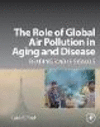 The Role of Global Air Pollution in Aging and Disease:Reading Smoke Signals