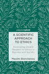 A Scientific Approach to Ethics:Developing Greater Respect for Ethics in Business and Society