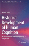 Historical Development of Human Cognition:A Cultural-Historical Neuropsychological Perspective