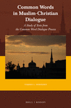 Common Words in Muslim-Christian Dialogue:A Study of Texts from the Common Word Dialogue Process