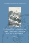 Southwest China in a Regional and Global Perspective (C.1600-1911):Metals, Transport, Trade and Society