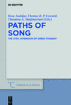 Paths of Song:The Lyric Dimension of Greek Tragedy