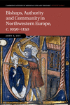 Bishops, Authority and Community in Northwestern Europe, C.1050-1150