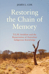 Restoring the Chain of Memory:T.G.H. Strehlow and the Repatriation of Australian Indigenous Knowledge
