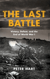 The Last Battle:Victory, Defeat, and the End of World War I