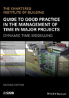 Guide to Good Practice in the Management of Time in Major Projects:Dynamic Time Modelling