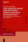 The Huayuanzhuang East Oracle Bone Inscriptions:A Study and Complete Translation