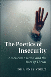 The Poetics of Insecurity:American Fiction and the Uses of Threat