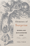 Elements of Surprise:Our Mental Limits and the Satisfactions of Plot