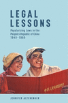 Legal Lessons:Popularizing Laws in the People's Republic of China, 1949-1989