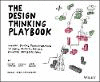The Design Thinking Playbook:Mindful Digital Transformation of Teams, Products, Services, Businesses and Ecosystems