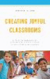 Creating Joyful Classrooms:A Positive Response to Testing and Accountability in the Elementary School
