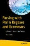 Parsing with Perl 6 Regexes and Grammars:A Recursive Descent into Parsing