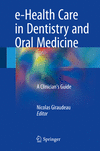 e-Health Care in Dentistry and Oral Medicine:A Clinician�fs Guide